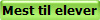 Mest til elever